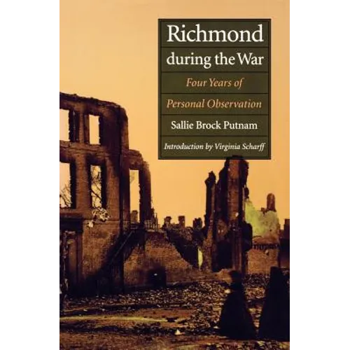 Richmond During the War: Four Years of Personal Observation - Paperback