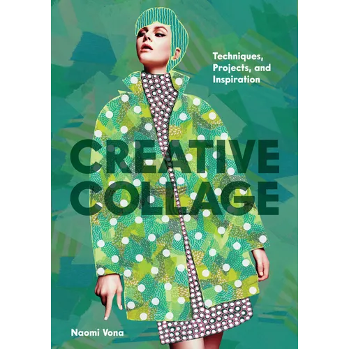 Creative Collage: Techniques, Projects, and Inspiration - Paperback