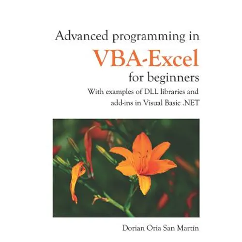 Advanced Programming in Vba-Excel for Beginners: With Examples of DLL Libraries and Add-Ins in Visual Basic .Net - Paperback