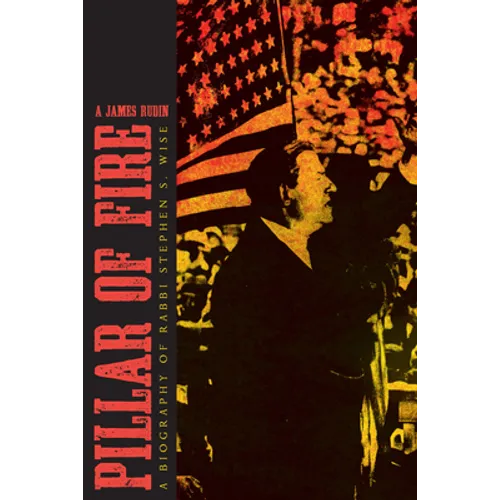 Pillar of Fire: A Biography of Stephen S. Wise - Paperback