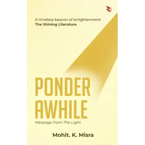 Ponder Awhile-Message from the Light: PoetrySpiritualityself-discovery. - Paperback