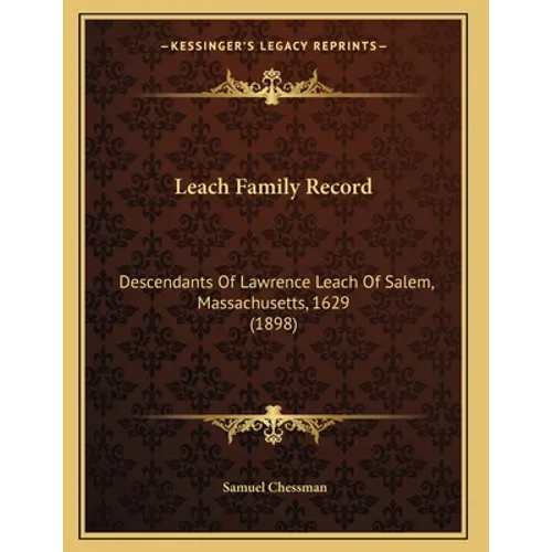 Leach Family Record: Descendants Of Lawrence Leach Of Salem, Massachusetts, 1629 (1898) - Paperback