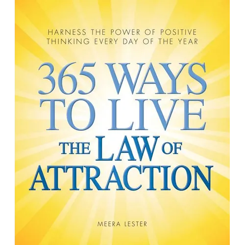 365 Ways to Live the Law of Attraction: Harness the Power of Positive Thinking Every Day of the Year - Paperback