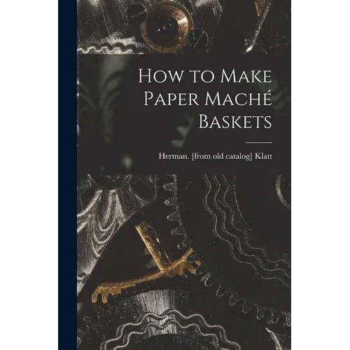 How to Make Paper Maché Baskets - Paperback