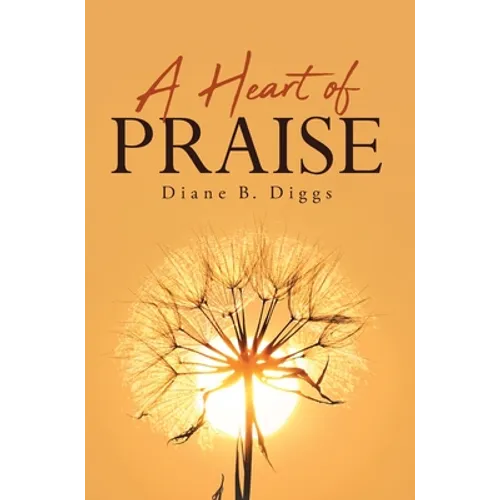 A Heart of Praise - Hardcover
