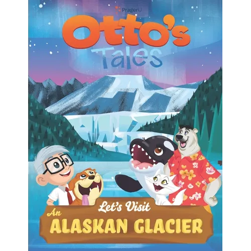 Otto's Tales: Let's Visit an Alaskan Glacier - Paperback