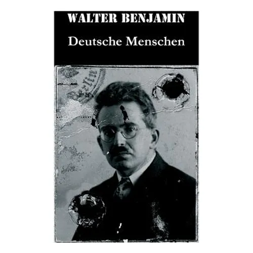 Deutsche Menschen: Das Buch versammelt 27 Briefe aus den hundert Jahren zwischen 1783 und 1883, von der Französischen Revolution bis zur Gründerzeit
