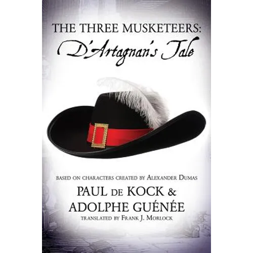 The Three Musketeers: D'Artagnan's Tale - Paperback