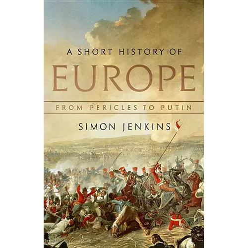 A Short History of Europe: From Pericles to Putin - Hardcover