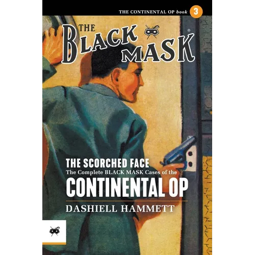The Scorched Face: The Complete Black Mask Cases of the Continental Op, Volume 3 - Paperback