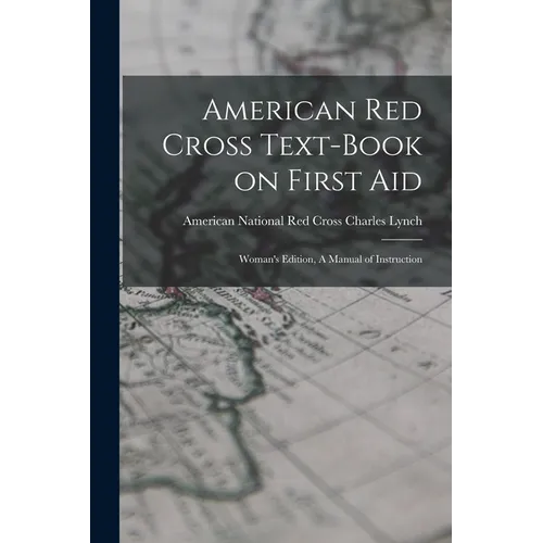 American Red Cross Text-Book on First Aid: Woman's Edition, A Manual of Instruction - Paperback