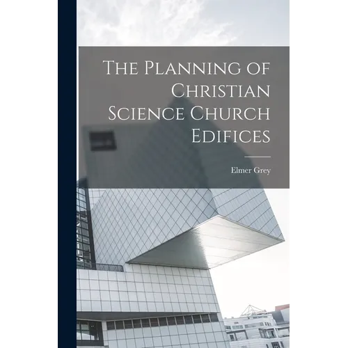The Planning of Christian Science Church Edifices