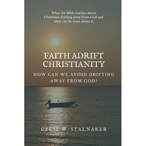 Faith Adrift Christianity: How Can We Avoid Drifting Away from God? - Paperback