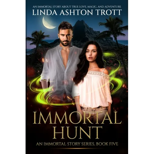 Immortal Hunt: An Immortal Story of True Love, Magic, and Adventure - Paperback