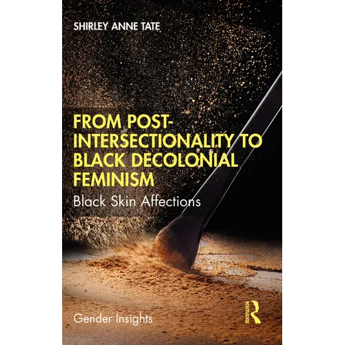 From Post-Intersectionality to Black Decolonial Feminism: Black Skin Affections - Paperback
