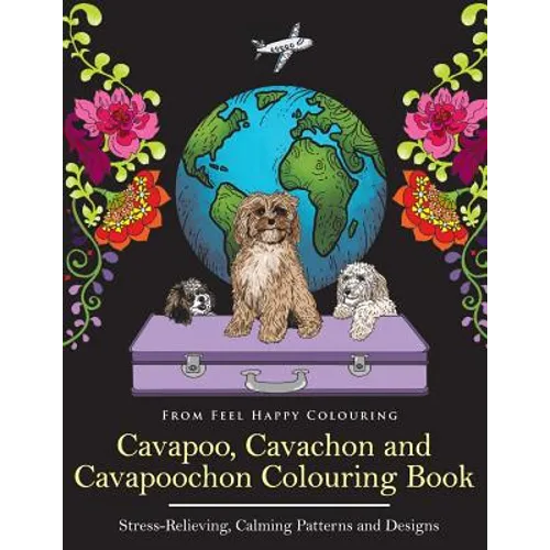 Cavapoo, Cavachon and Cavapoochon Colouring Book: Fun Cavapoo, Cavachon and Cavapoochon Coloring Book for Adults and Kids 10+ - Paperback