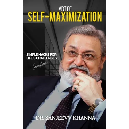 Art of Self-Maximization: Simple Hacks For Life's Challenges! - Paperback