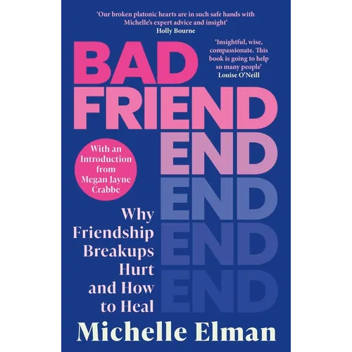 Bad Friend: Why Friendship Breakups Hurt and How to Heal - Hardcover