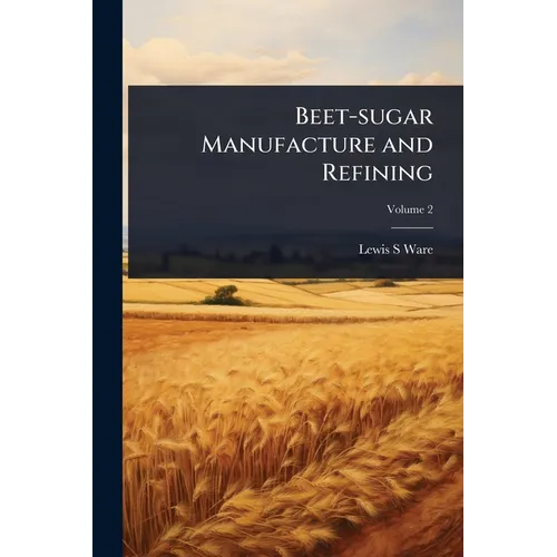 Beet-sugar Manufacture and Refining