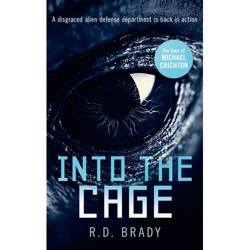 Into the Cage: A Riveting Science Fiction Thriller Where an Alien Experiment Turns Deadly - Paperback
