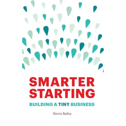 Smarter Starting: Building a Tiny Business - Paperback