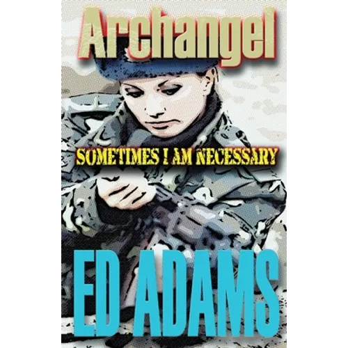 Archangel: Sometimes I am necessary - Paperback