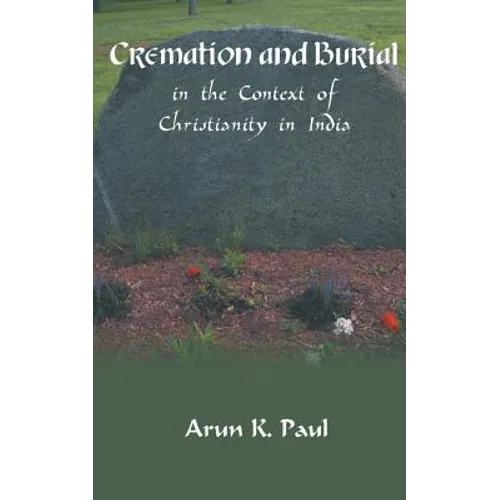 Cremation and Burial in the Context of Christianity in India - Paperback