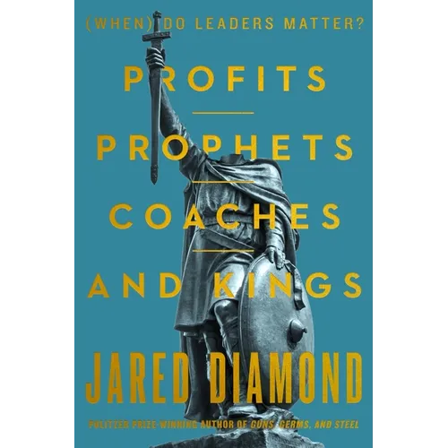 Profits, Prophets, Coaches, and Kings: (When) Do Leaders Matter? - Hardcover