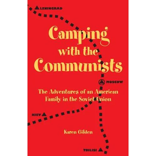 Camping with the Communists: The Adventures of an American Family in the Soviet Union - Paperback