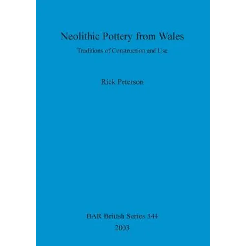 Neolithic Pottery from Wales: Traditions of Construction and Use - Paperback