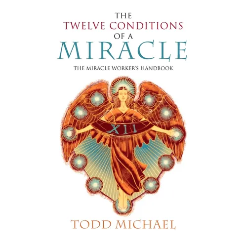 The Twelve Conditions of a Miracle: The Miracle Worker's Handbook - Paperback