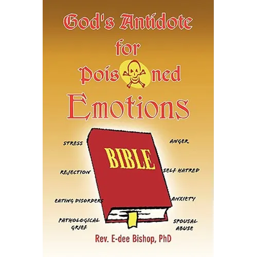 God's Antidote for Poisoned Emotions - Paperback