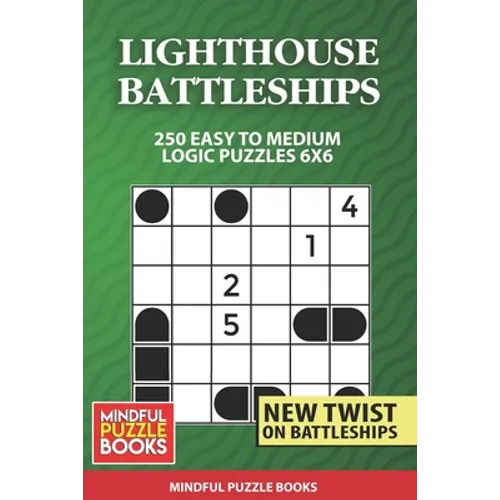 Lighthouse Battleships: 250 Easy to Medium Logic Puzzles 6x6 - Paperback