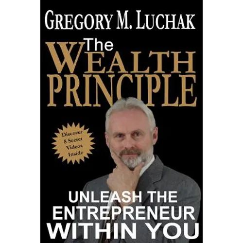 The Wealth Principle: Unleash The Entrepreneur Within You - Paperback