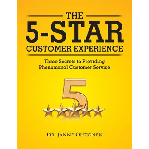 The 5-Star Customer Experience: Three Secrets to Providing Phenomenal Customer Service - Paperback