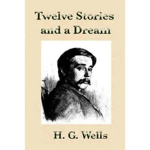 Twelve Stories and a Dream by H.G Wells. - Paperback