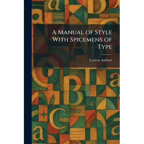 A Manual of Style With Spicemens of Type - Paperback