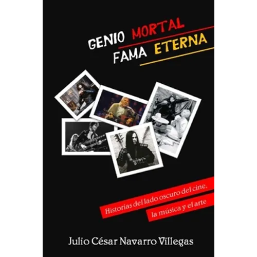Genio mortal, fama eterna: Historias del lado oscuro del cine, la música y el arte - Paperback