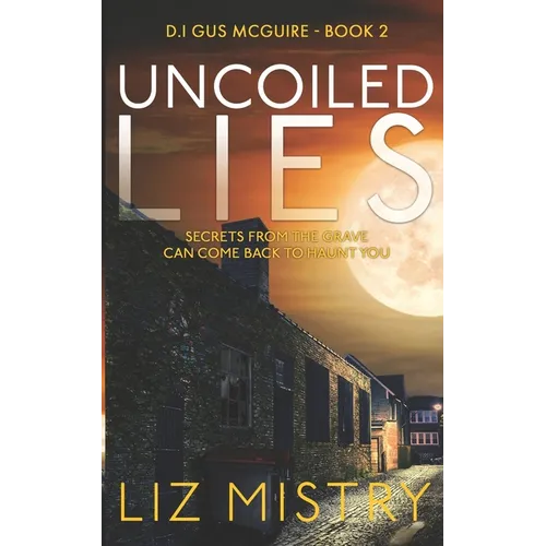 Uncoiled Lies: Secrets from the grave can come back to haunt you ... - Paperback