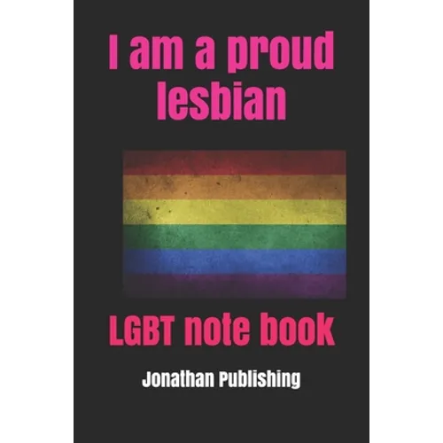 I am a proud lesbian: LGBT note book - Paperback