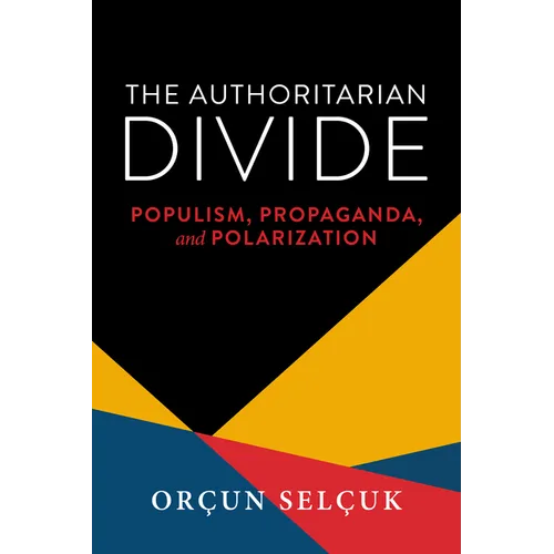 The Authoritarian Divide: Populism, Propaganda, and Polarization - Paperback