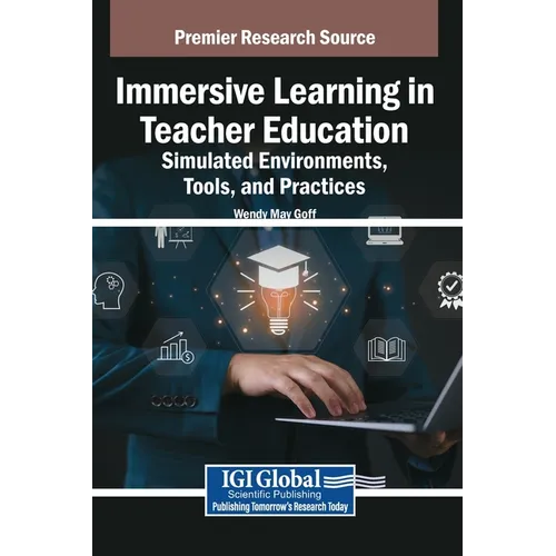 Immersive Learning in Teacher Education: Simulated Environments, Tools, and Practices - Hardcover