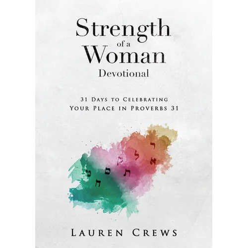 Strength of a Woman Devotional: 31 Days to Celebrating Your Place in Proverbs 31: 31 Days to Celebrating Your Place in Proverbs 31 - Paperback