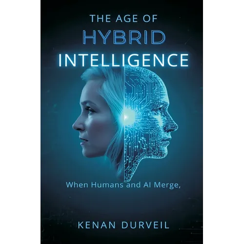 The Age of Hybrid Intelligence: When Humans and AI Merge - Paperback