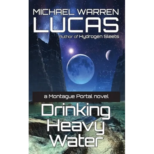 Drinking Heavy Water: a Montague Portal novel - Paperback
