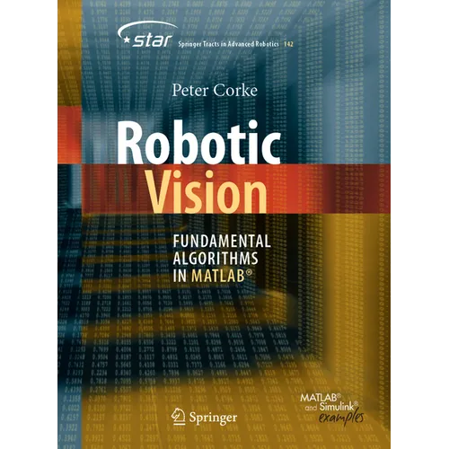Robotic Vision: Fundamental Algorithms in Matlab(r) - Paperback