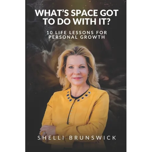 What's Space Got To Do With It?: 10 Life Lessons For Personal Growth - Paperback