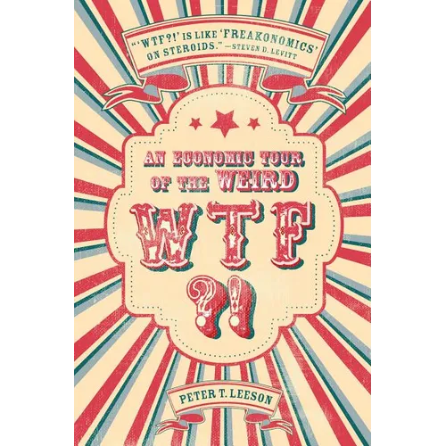 WTF?!: An Economic Tour of the Weird - Hardcover