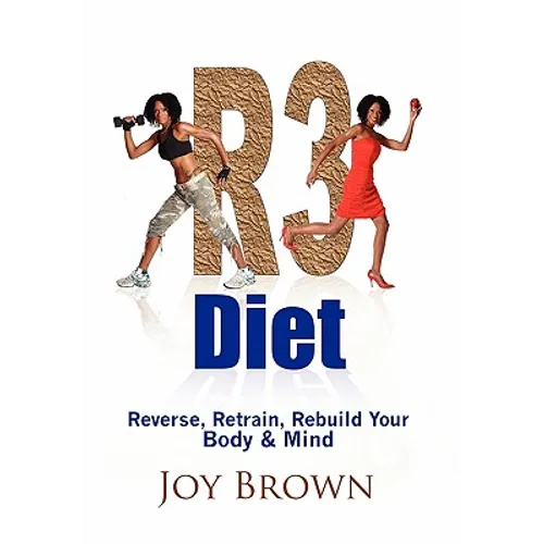 R3 Diet: Reverse, Retrain, Rebuild Your Body & Mind - Hardcover