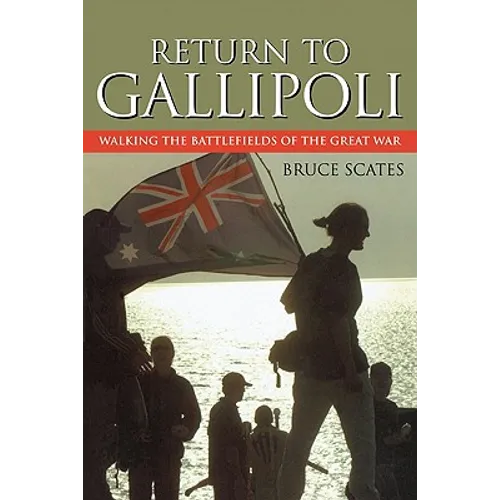 Return to Gallipoli: Walking the Battlefields of the Great War - Paperback